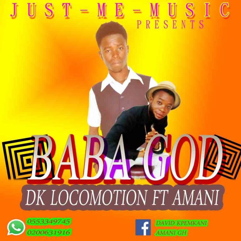 New Music : Baba God By D K Locomotion Ft. Amani
