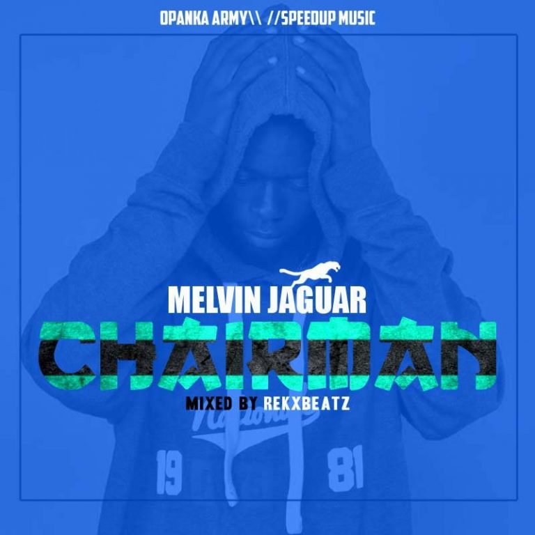 New Music ; Chairman By Melvin Jaguar (Mixed By @Rekx_Beatz)