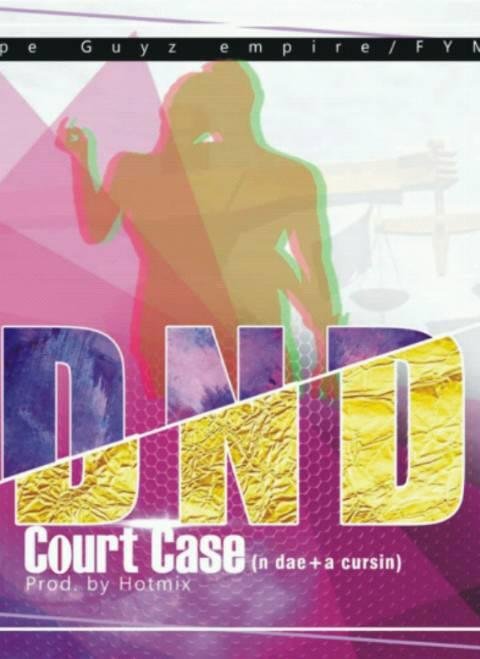 [New Music] DND hauled before a law court – ‘Court Case’