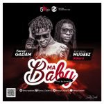Ma Baby By Fancy Gadam Ft. Mugeez