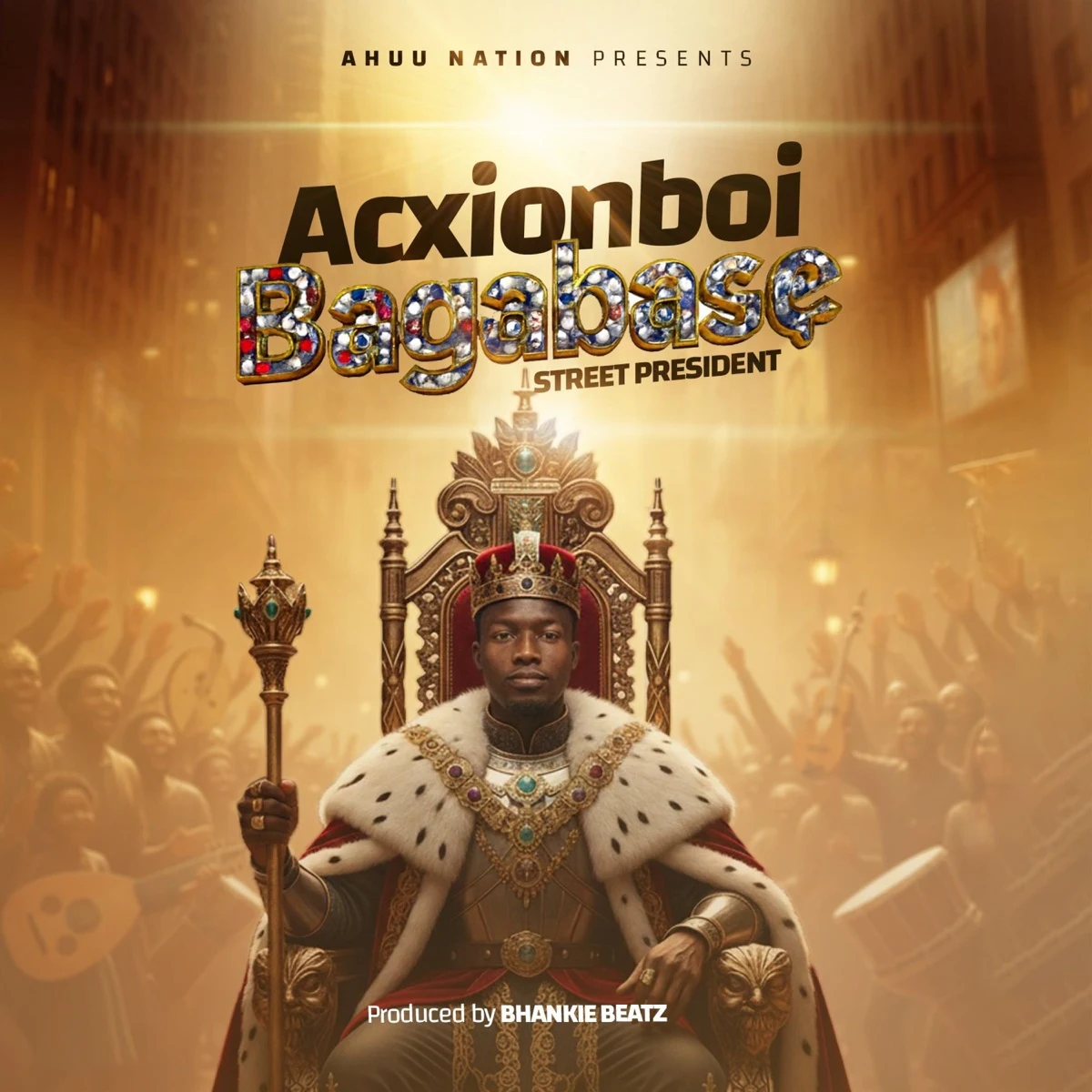 Cover art for BAGABASE (Street President) by Acxionboi, showing the artiste seated on a throne in a crown and royal robes