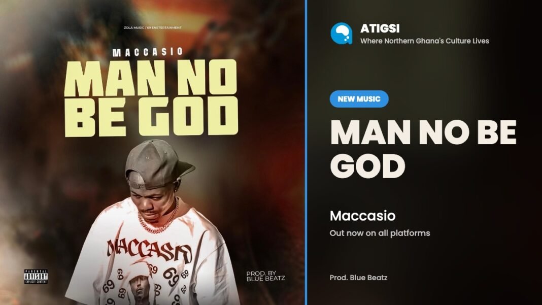 Maccasio – Man No Be God Man No Be God cover art beside the title and the name Maccasio