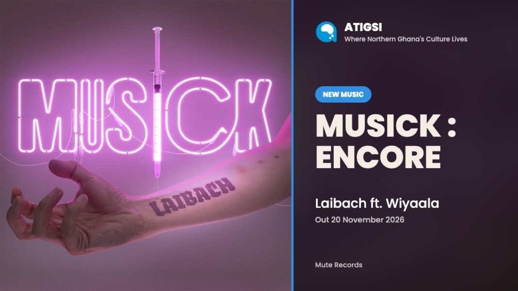 MUSICK album art beside the title MUSICK : ENCORE and the names Laibach and Wiyaala